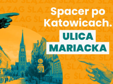 Zapraszamy na spacer ulicą Mariacką w Katowicach Spacer po katowicach mariacka